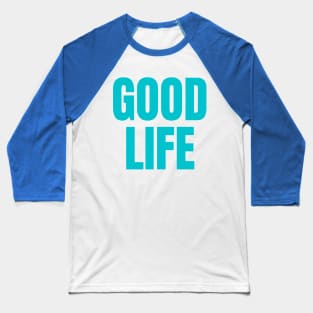 Good Life Baseball T-Shirt